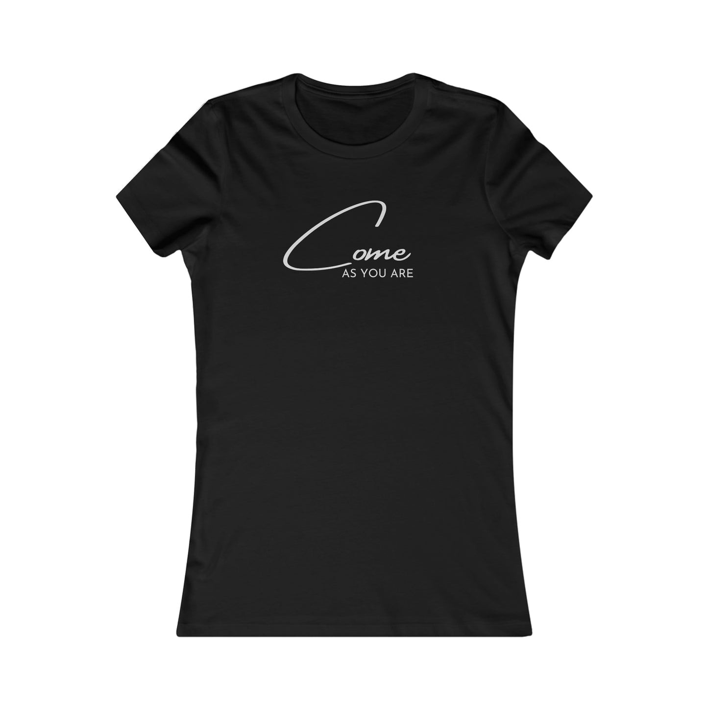 Come As You Are - Women's Favorite Tee