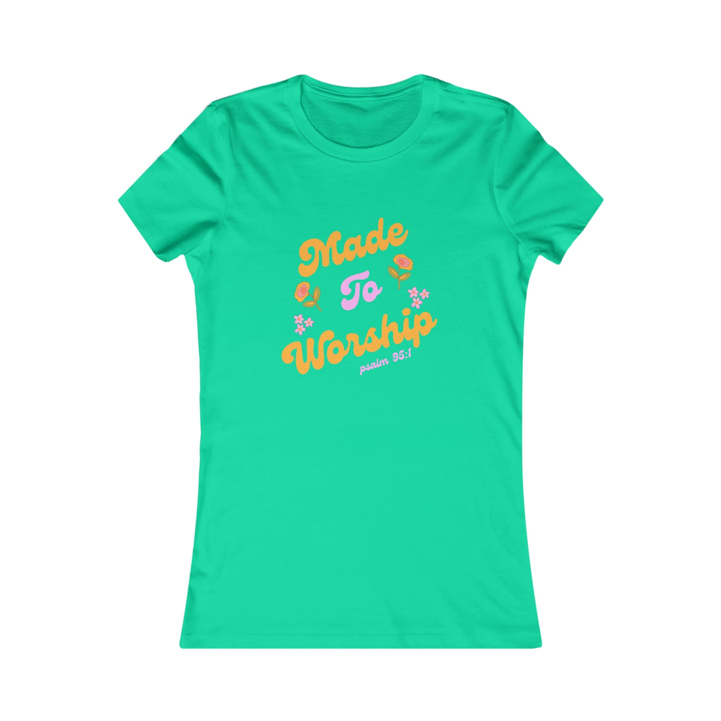 Made to Worship Women's Favorite Tee