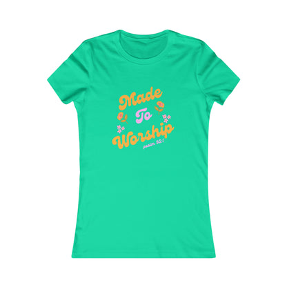 Made to Worship Women's Favorite Tee