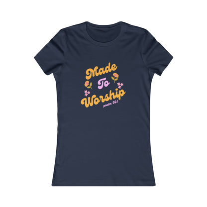 Made to Worship Women's Favorite Tee