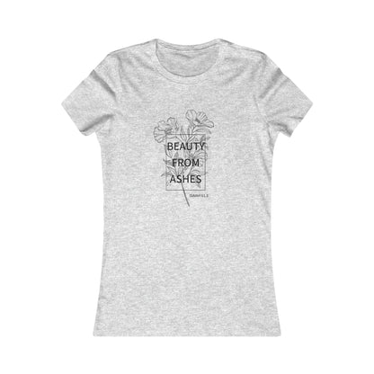 Beauty From Ashes Women's Favorite Tee