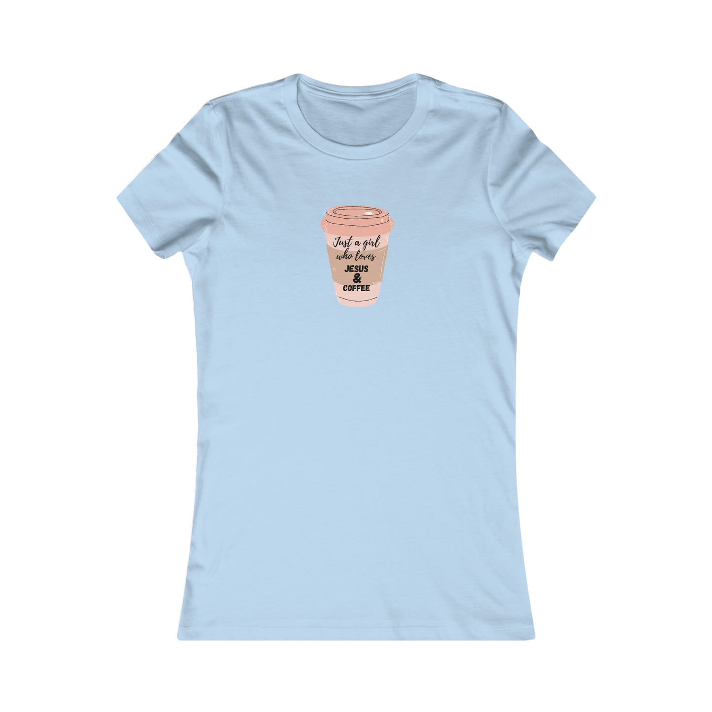 Coffee and Jesus - Women's Favorite Tee