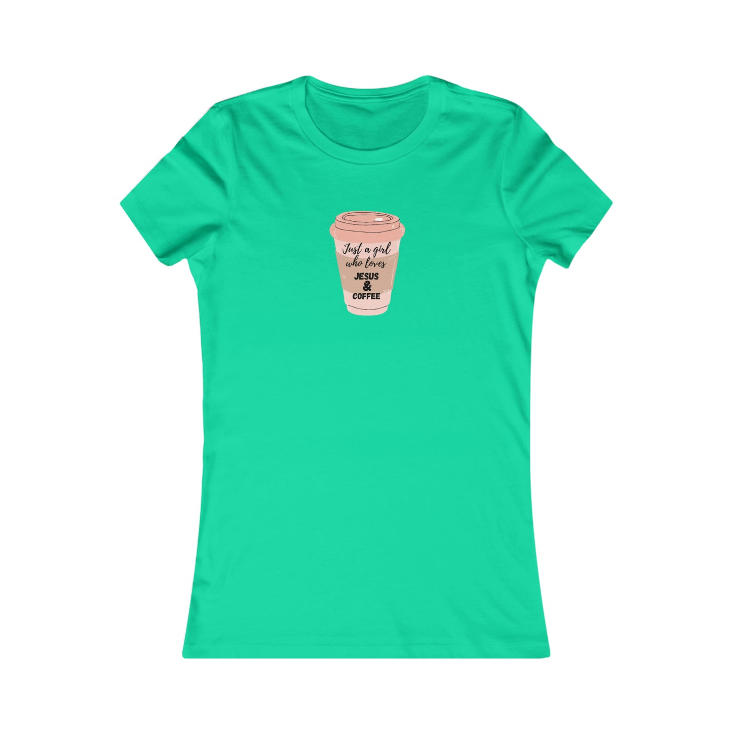 Coffee and Jesus - Women's Favorite Tee