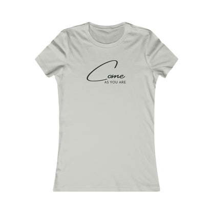 Come As You Are - Women's Favorite Tee