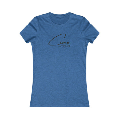 Come As You Are - Women's Favorite Tee