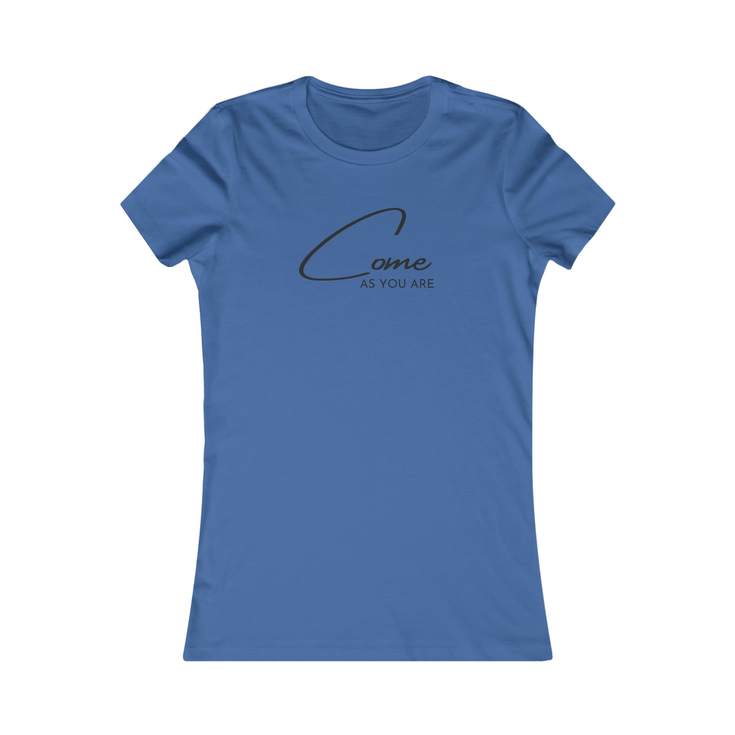 Come As You Are - Women's Favorite Tee