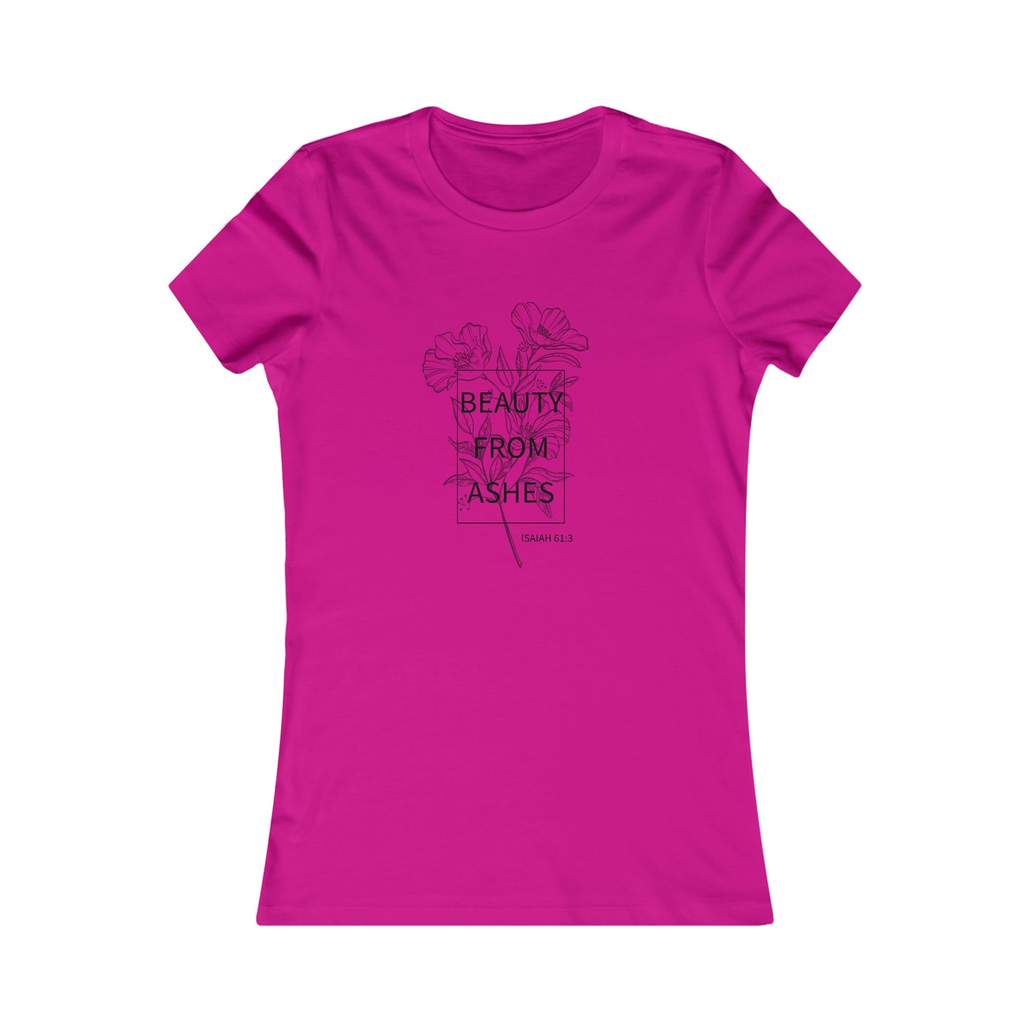 Beauty From Ashes Women's Favorite Tee