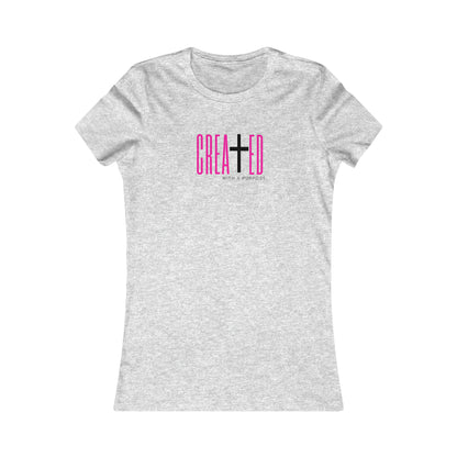 Created with Purpose - Women's Favorite Tee