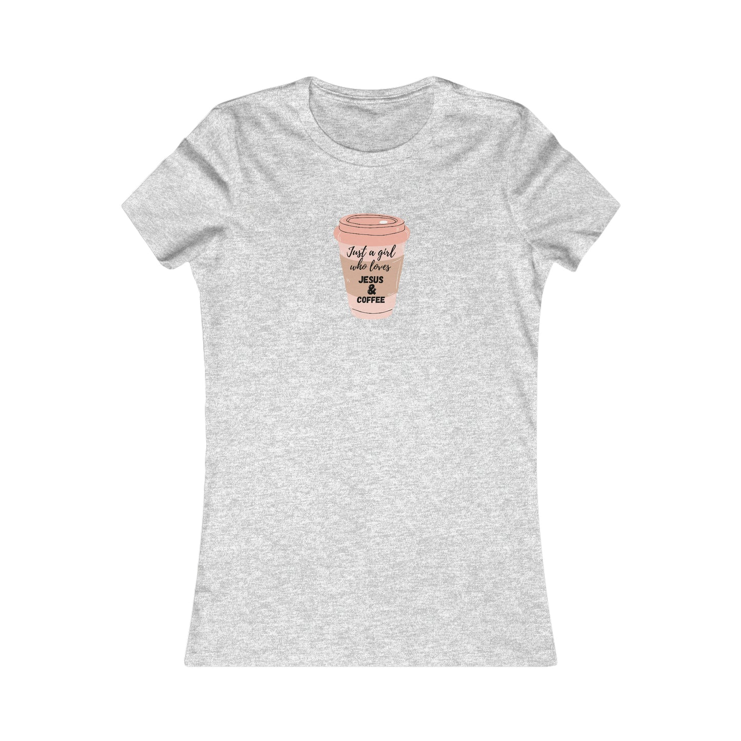 Coffee and Jesus - Women's Favorite Tee