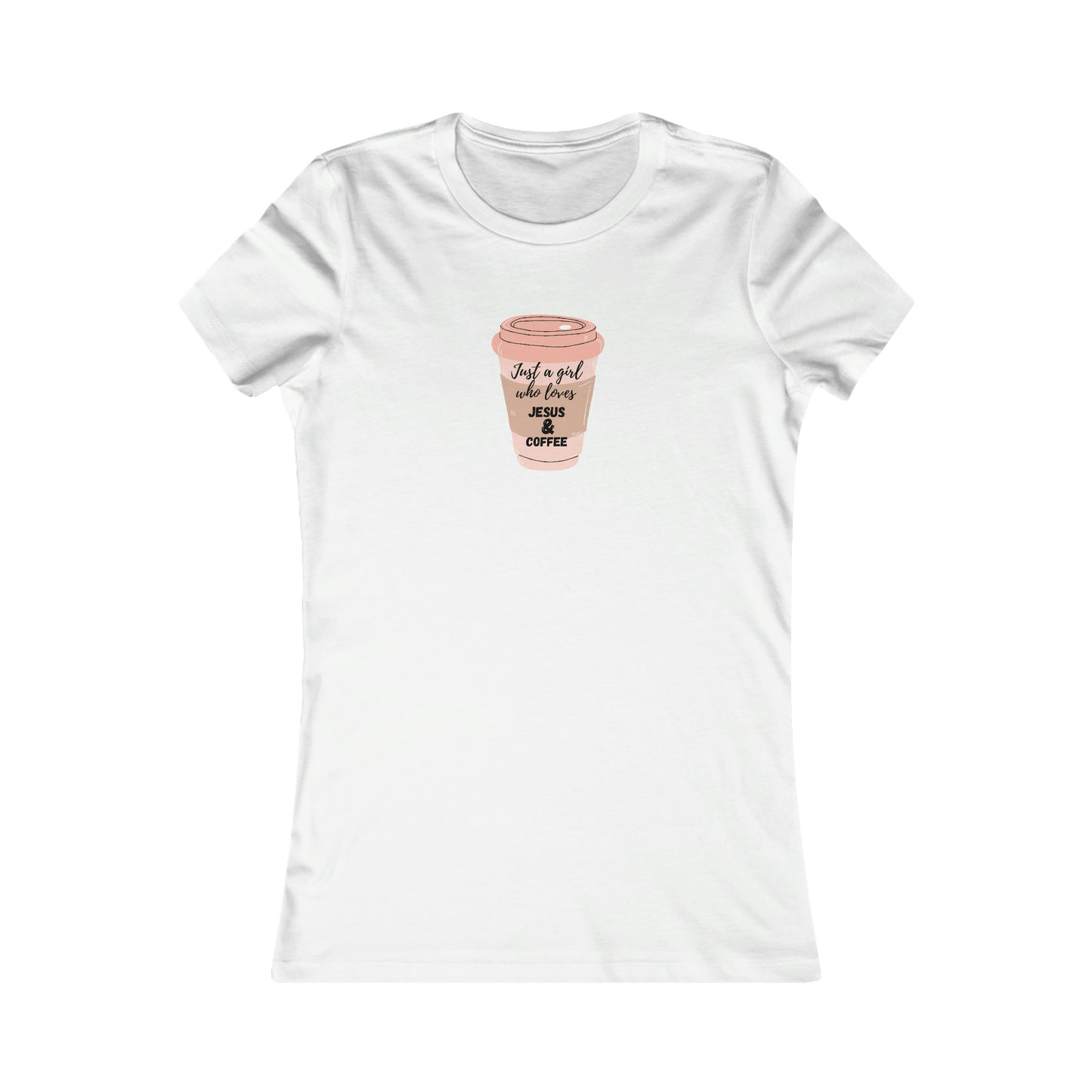 Coffee and Jesus - Women's Favorite Tee