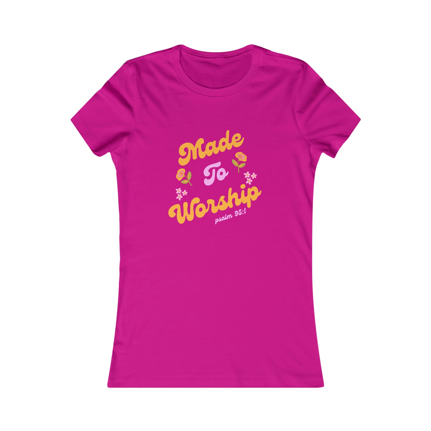 Made to Worship Women's Favorite Tee