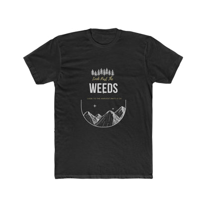 Look Past the Weeds - Crew Tee