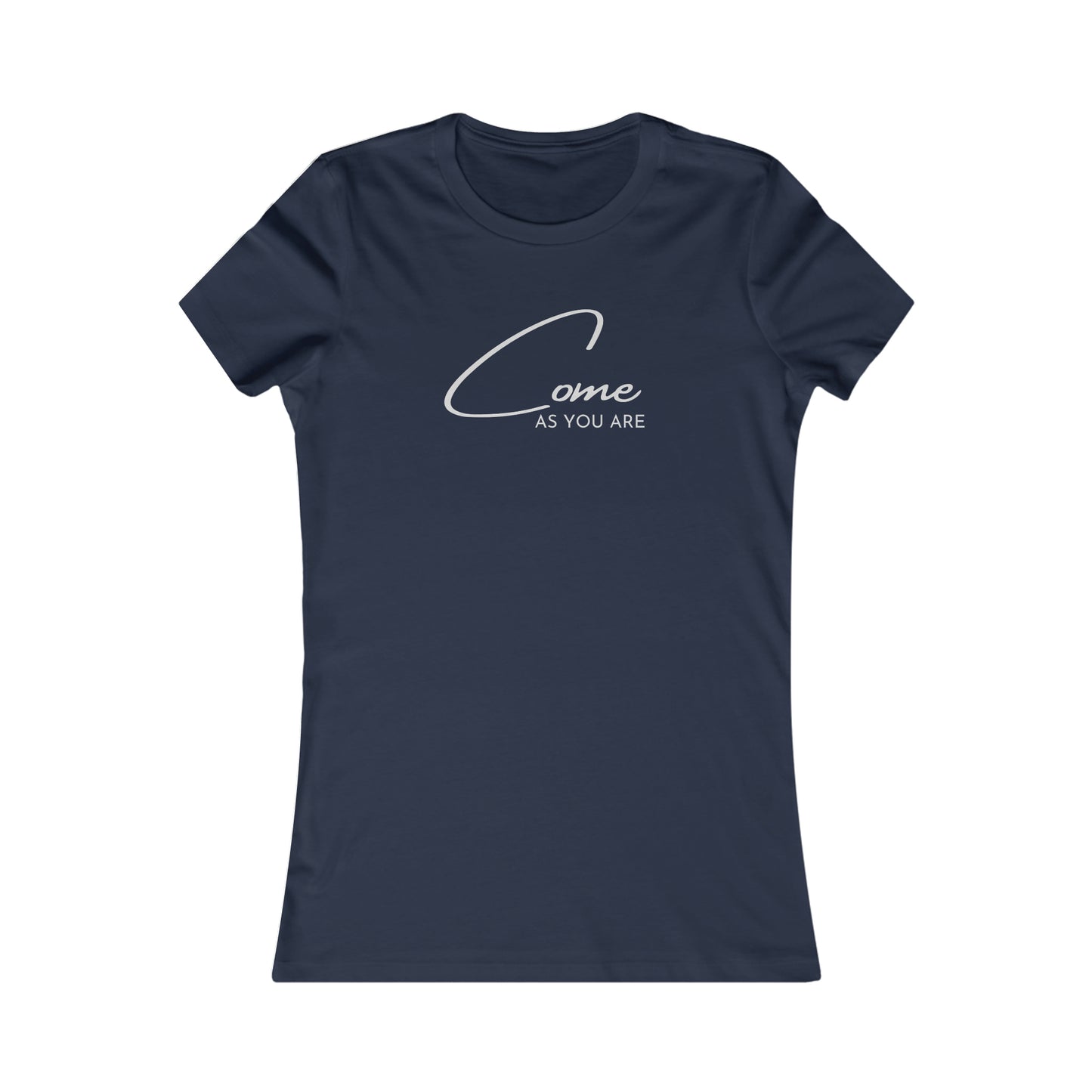 Come As You Are - Women's Favorite Tee