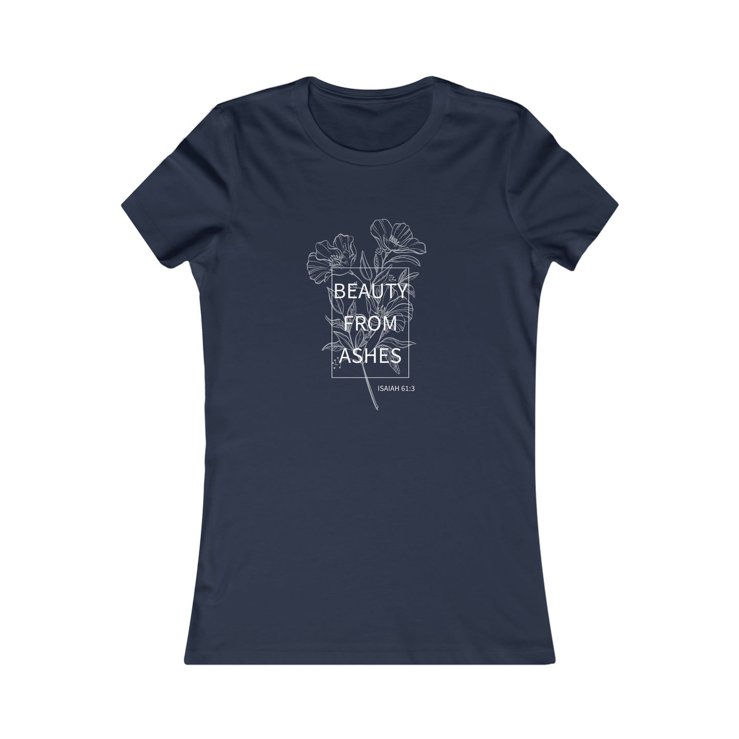 Beauty From Ashes Women's Favorite Tee