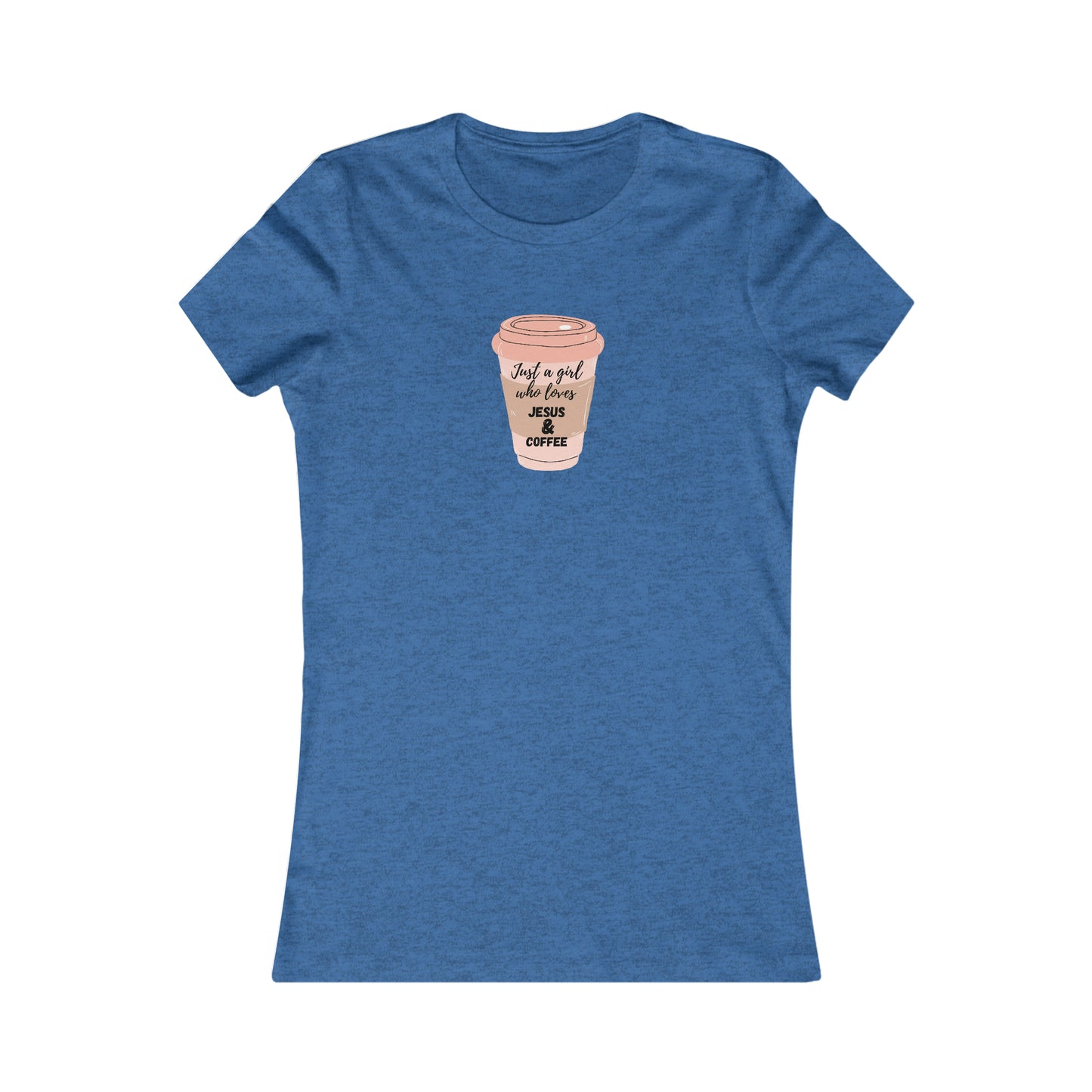 Coffee and Jesus - Women's Favorite Tee