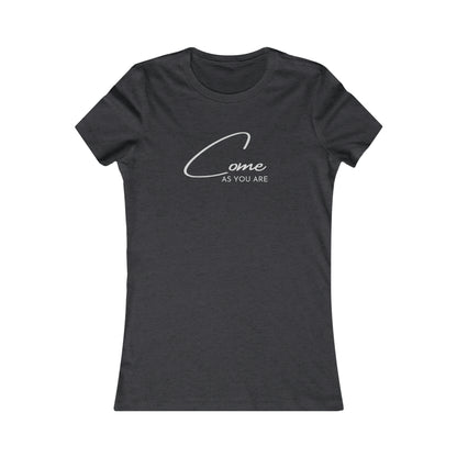 Come As You Are - Women's Favorite Tee