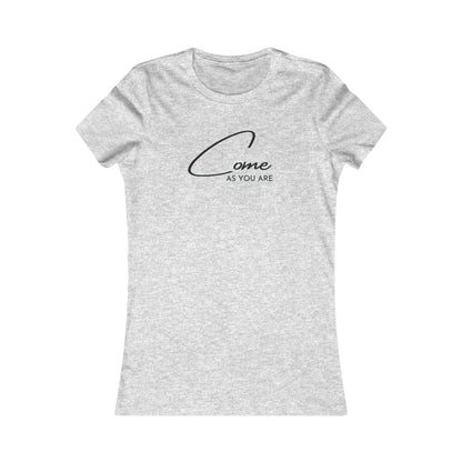 Come As You Are - Women's Favorite Tee