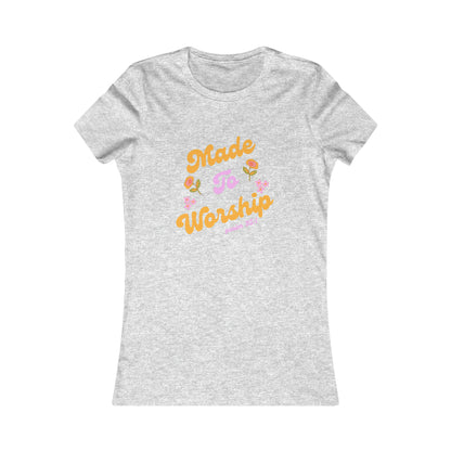 Made to Worship Women's Favorite Tee