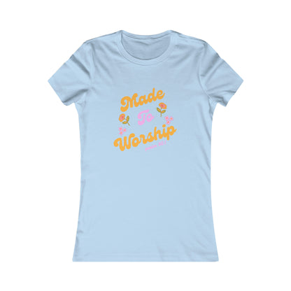 Made to Worship Women's Favorite Tee