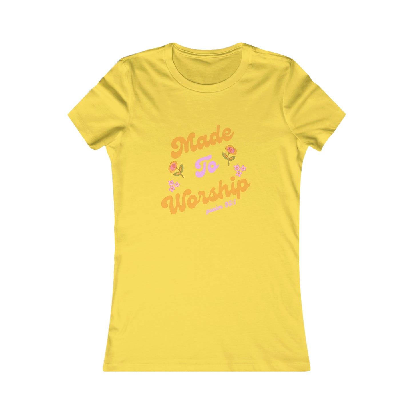 Made to Worship Women's Favorite Tee