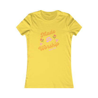 Made to Worship Women's Favorite Tee